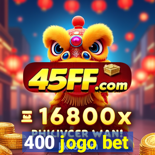 400 jogo bet
